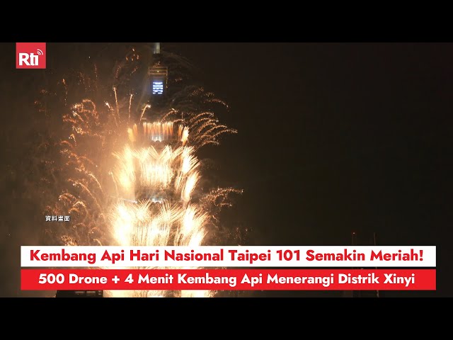 Kembang Api Harnas Taipei 101 Semakin Meriah! 500 Drone + 4 Menit Kembang Api Terangi Distrik Xinyi