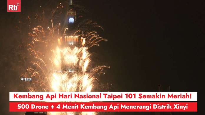 Kembang Api Hari Nasional Taipei 101 Semakin Meriah! 500 Drone + 4 Menit Kembang Api Menerangi Distrik Xinyi